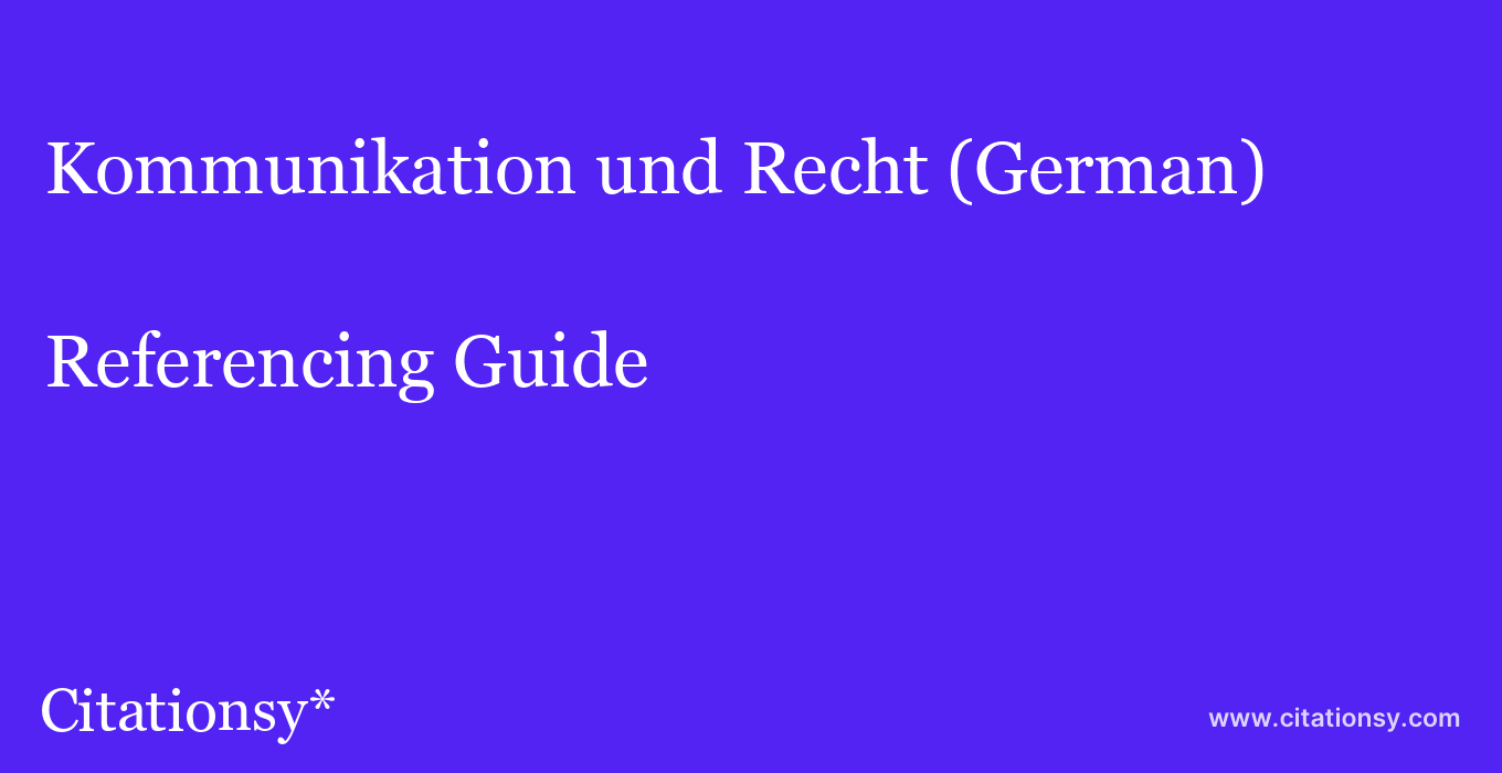 cite Kommunikation und Recht (German)  — Referencing Guide